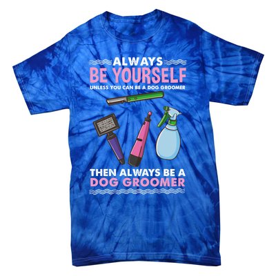 Always Be Yours Dog Groomer Gift Tie-Dye T-Shirt