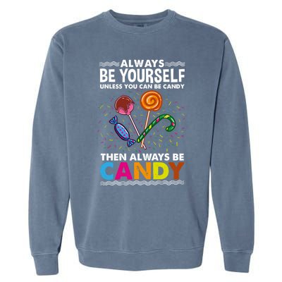 Always Be Yours For Candy Lover Gift Garment-Dyed Sweatshirt