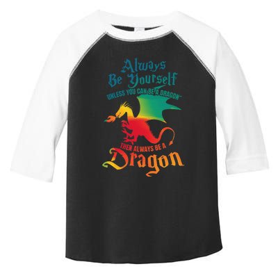 Always Be Yourself Unless You Can Be A Dragon Toddler Fine Jersey T-Shirt