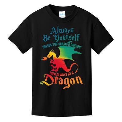 Always Be Yourself Unless You Can Be A Dragon Kids T-Shirt