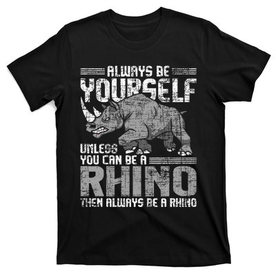 Always Be Yourself Unless Rhinoceros Zoology Rhino Lover T-Shirt