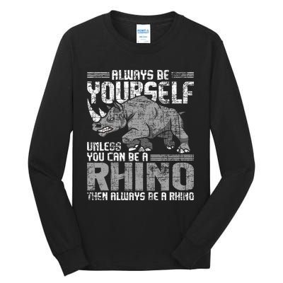 Always Be Yourself Unless Rhinoceros Zoology Rhino Lover Tall Long Sleeve T-Shirt