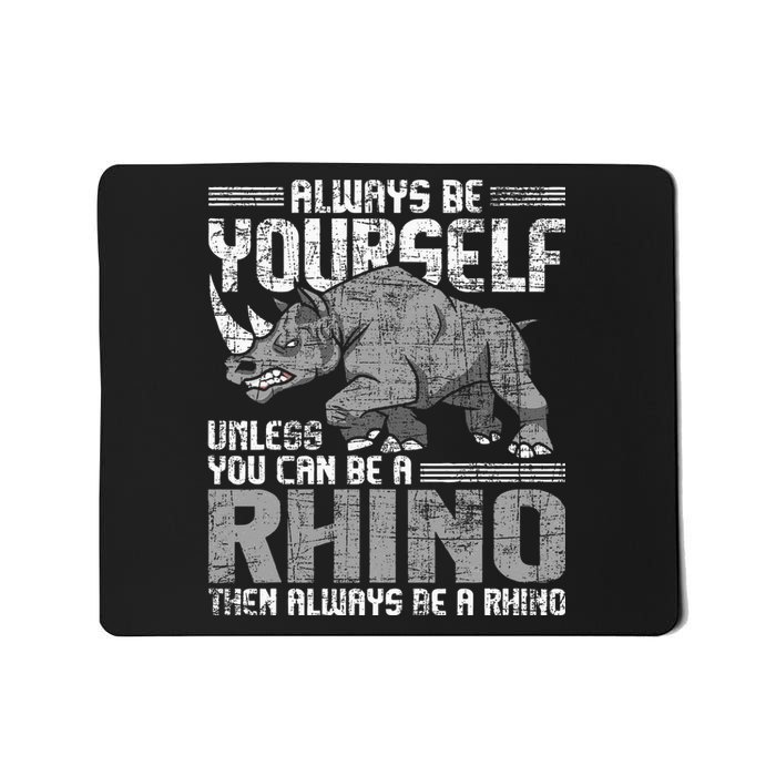 Always Be Yourself Unless Rhinoceros Zoology Rhino Lover Mousepad