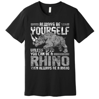 Always Be Yourself Unless Rhinoceros Zoology Rhino Lover Premium T-Shirt