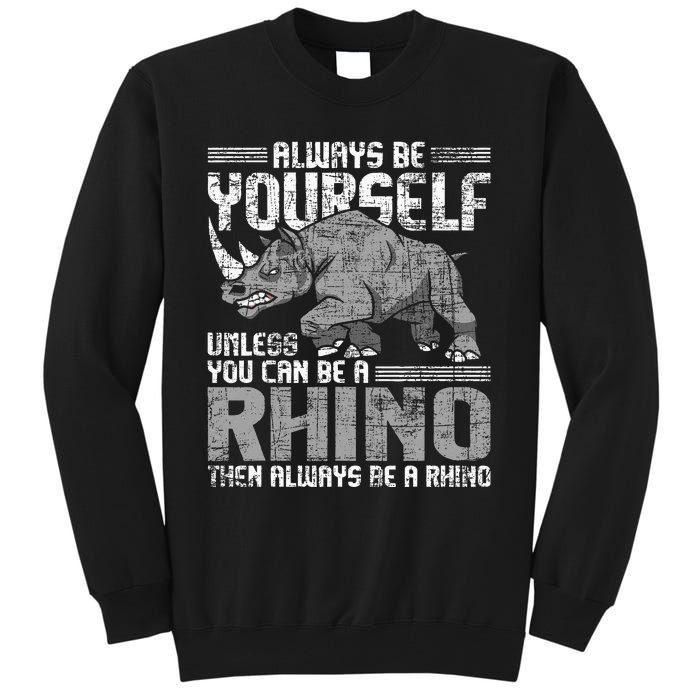 Always Be Yourself Unless Rhinoceros Zoology Rhino Lover Tall Sweatshirt