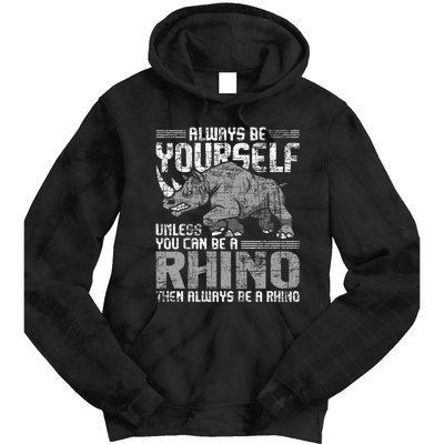 Always Be Yourself Unless Rhinoceros Zoology Rhino Lover Tie Dye Hoodie