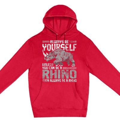 Always Be Yourself Unless Rhinoceros Zoology Rhino Lover Premium Pullover Hoodie