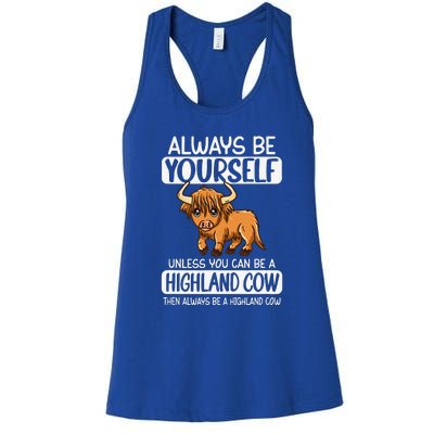 Always Be Yourself Unless You Can Be A Highland Cow Women's Racerback Tank