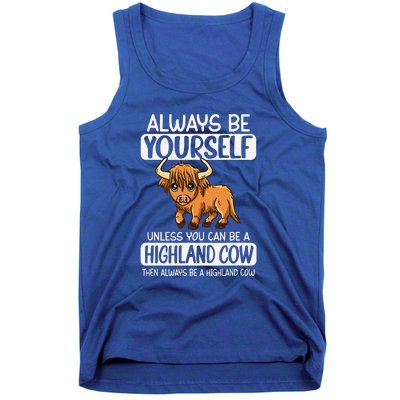 Always Be Yourself Unless You Can Be A Highland Cow Tank Top