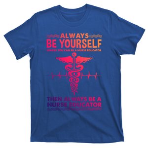 Always Be Yours For Nurse Educator Cool Gift T-Shirt