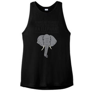 Always Be Yourself Unless You Can Be A Elephant Great Gift Ladies PosiCharge Tri-Blend Wicking Tank