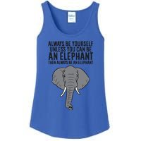 Always Be Yourself Unless You Can Be A Elephant Great Gift Ladies Essential Tank