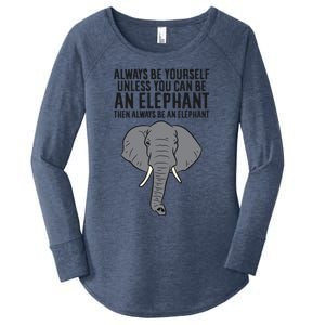 Always Be Yourself Unless You Can Be A Elephant Great Gift Women's Perfect Tri Tunic Long Sleeve Shirt