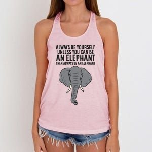 Always Be Yourself Unless You Can Be A Elephant Great Gift Women's Knotted Racerback Tank