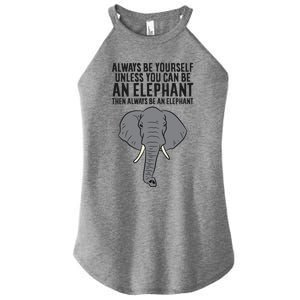 Always Be Yourself Unless You Can Be A Elephant Great Gift Women's Perfect Tri Rocker Tank