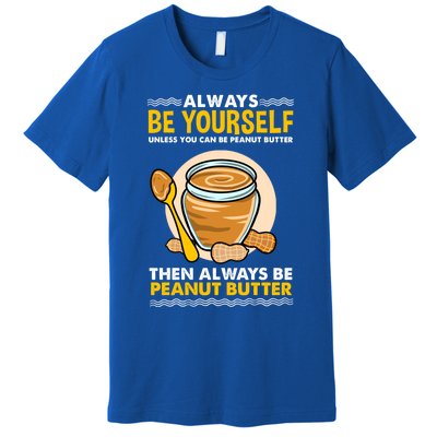 Always Be Yours For Peanut Butter Lover Gift Premium T-Shirt