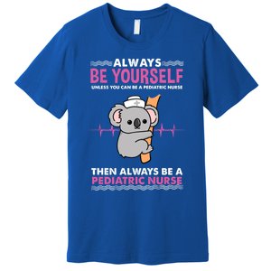 Always Be Yours For Pediatric Nurse Cute Gift Premium T-Shirt