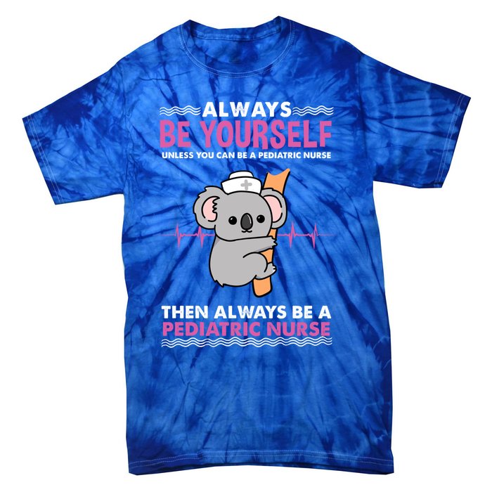 Always Be Yours For Pediatric Nurse Cute Gift Tie-Dye T-Shirt