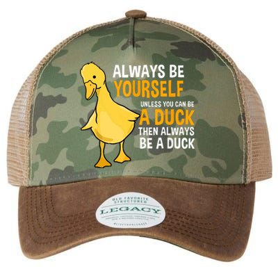 Always Be Yourself Unless You Can Be A Duck For Duck Lover Legacy Tie Dye Trucker Hat