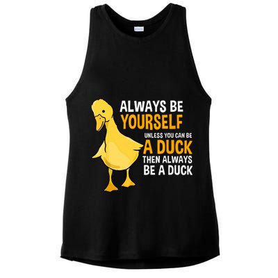 Always Be Yourself Unless You Can Be A Duck For Duck Lover Ladies PosiCharge Tri-Blend Wicking Tank
