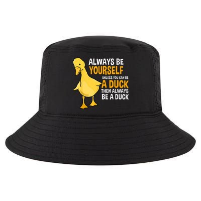 Always Be Yourself Unless You Can Be A Duck For Duck Lover Cool Comfort Performance Bucket Hat