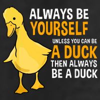 Always Be Yourself Unless You Can Be A Duck For Duck Lover Cool Comfort Performance Bucket Hat