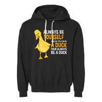 Always Be Yourself Unless You Can Be A Duck For Duck Lover Garment-Dyed Fleece Hoodie