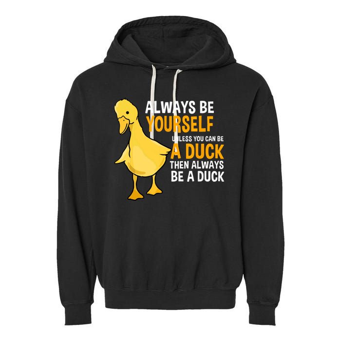 Always Be Yourself Unless You Can Be A Duck For Duck Lover Garment-Dyed Fleece Hoodie