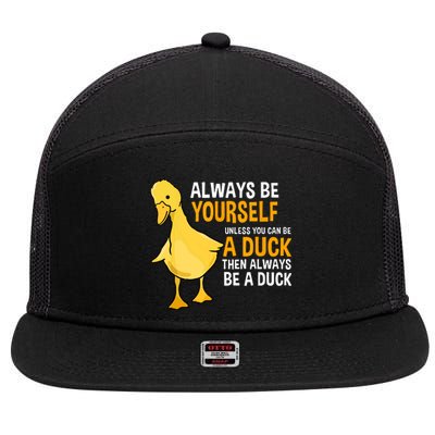 Always Be Yourself Unless You Can Be A Duck For Duck Lover 7 Panel Mesh Trucker Snapback Hat