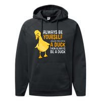 Always Be Yourself Unless You Can Be A Duck For Duck Lover Performance Fleece Hoodie