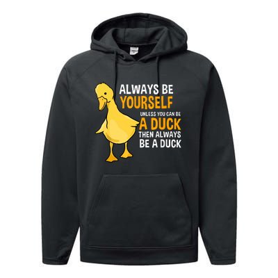 Always Be Yourself Unless You Can Be A Duck For Duck Lover Performance Fleece Hoodie