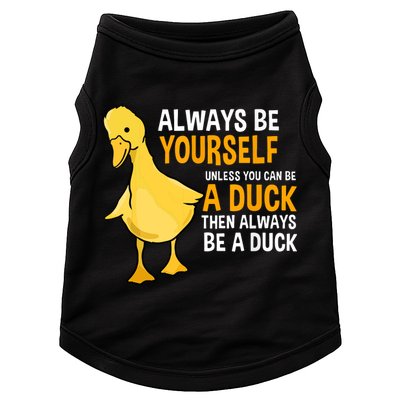Always Be Yourself Unless You Can Be A Duck For Duck Lover Doggie Tank