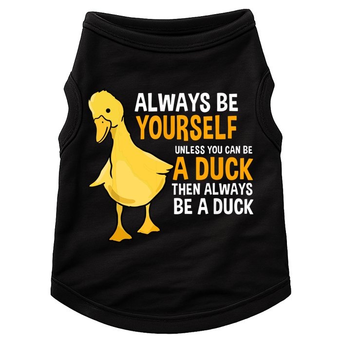 Always Be Yourself Unless You Can Be A Duck For Duck Lover Doggie Tank
