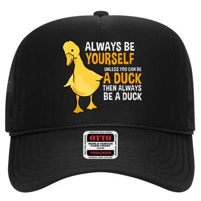 Always Be Yourself Unless You Can Be A Duck For Duck Lover High Crown Mesh Back Trucker Hat