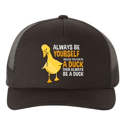 Always Be Yourself Unless You Can Be A Duck For Duck Lover Yupoong Adult 5-Panel Trucker Hat