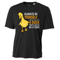 Always Be Yourself Unless You Can Be A Duck For Duck Lover Cooling Performance Crew T-Shirt