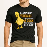Always Be Yourself Unless You Can Be A Duck For Duck Lover Performance Shirt