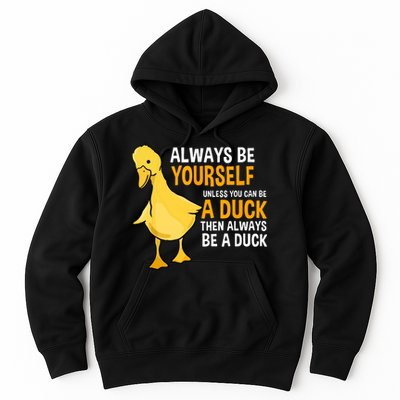 Always Be Yourself Unless You Can Be A Duck For Duck Lover Hoodie