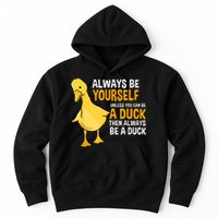 Always Be Yourself Unless You Can Be A Duck For Duck Lover Hoodie