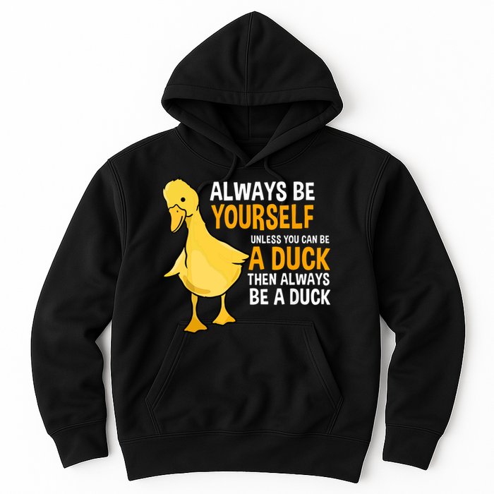Always Be Yourself Unless You Can Be A Duck For Duck Lover Hoodie