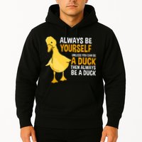 Always Be Yourself Unless You Can Be A Duck For Duck Lover Hoodie
