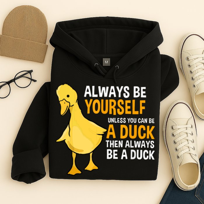 Always Be Yourself Unless You Can Be A Duck For Duck Lover Hoodie