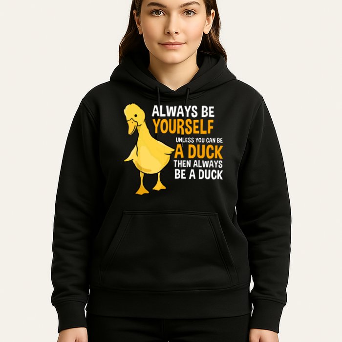 Always Be Yourself Unless You Can Be A Duck For Duck Lover Hoodie