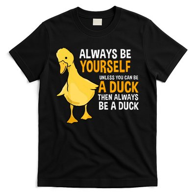 Always Be Yourself Unless You Can Be A Duck For Duck Lover T-Shirt