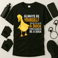 Always Be Yourself Unless You Can Be A Duck For Duck Lover T-Shirt