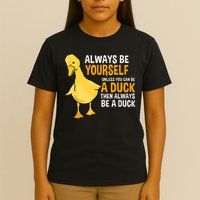Always Be Yourself Unless You Can Be A Duck For Duck Lover T-Shirt
