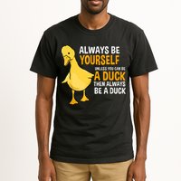 Always Be Yourself Unless You Can Be A Duck For Duck Lover Tall T-Shirt