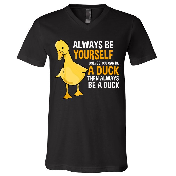 Always Be Yourself Unless You Can Be A Duck For Duck Lover V-Neck T-Shirt