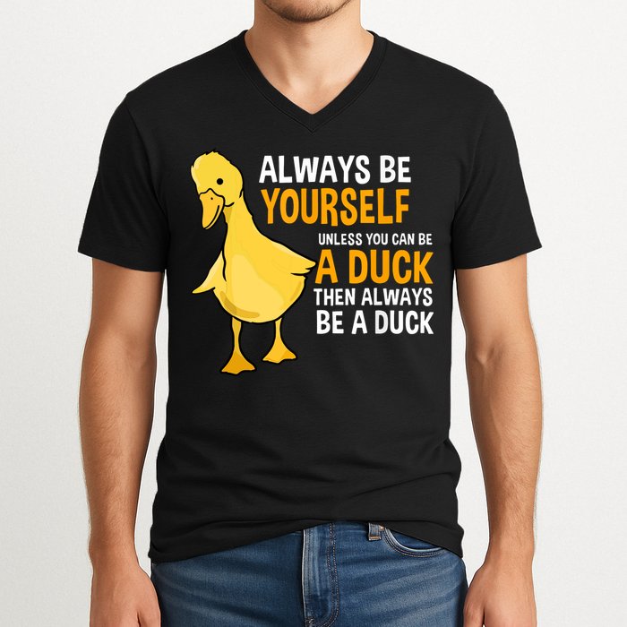 Always Be Yourself Unless You Can Be A Duck For Duck Lover V-Neck T-Shirt