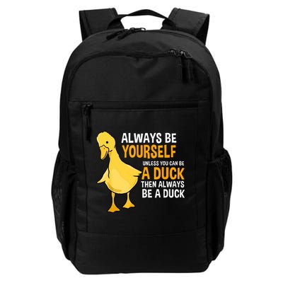 Always Be Yourself Unless You Can Be A Duck For Duck Lover Backpack